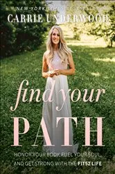 Book cover of Find Your Path by Carrie Underwood