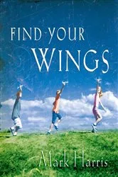 Book cover of Find Your Wings by Mark R. Harris