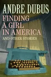 Book cover of Finding a Girl in America by Andre Dubus
