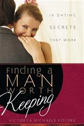 Book cover of Finding A Man Worth Keeping by Victorya Michaels Rogers