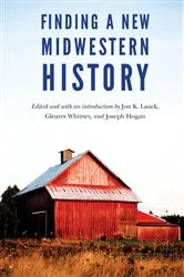 Book cover of Finding a New Midwestern History by Jon K. Lauck