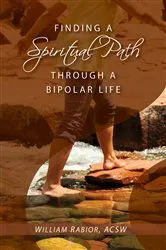 Book cover of Finding a Spiritual Path Through a Bipolar Life by Rabior William E.