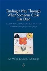 Book cover of Finding a Way Through When Someone Close has Died by Pat Mood