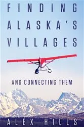 Book cover of Finding Alaska's Villages by Unknown