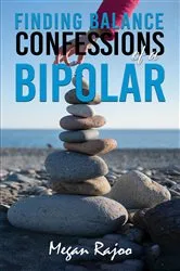 Book cover of Finding Balance - Confessions of a Bipolar by Megan Rajoo