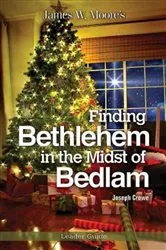 Book cover of Finding Bethlehem in the Midst of Bedlam Leader Guide by James W. Moore
