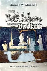 Book cover of Finding Bethlehem in the Midst of Bedlam - Youth Study by James W. Moore