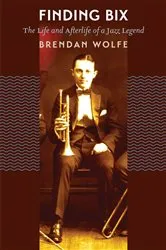 Book cover of Finding Bix by Brendan Wolfe