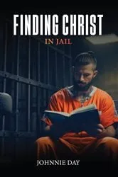 Book cover of Finding Christ in Jail by Johnnie Day