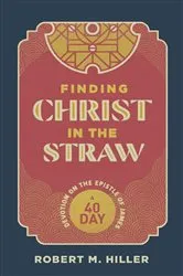 Book cover of Finding Christ in the Straw by Robert M. Hiller