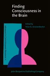 Book cover of Finding Consciousness in the Brain by Peter G. Grossenbacher