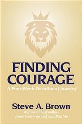Book cover of Finding Courage- A Four-Week Devotional Journey by Steve Brown