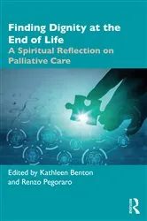 Book cover of Finding Dignity at the End of Life by Kathleen D. Benton