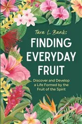 Book cover of Finding Everyday Fruit by Tara L. Banks