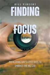 Book cover of Finding Focus by Bill Vincent