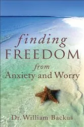 Book cover of Finding Freedom from Anxiety and Worry by Dr. William Backus