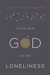 Book cover of Finding God in My Loneliness by Lydia Brownback
