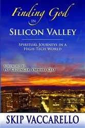 Book cover of Finding God in Silicon Valley by Skip Vaccarello