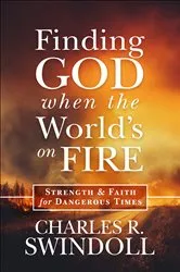 Book cover of Finding God When the World's on Fire by Charles R. Swindoll