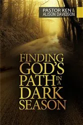 Book cover of Finding God's Path in a Dark Season by Ken Davidson