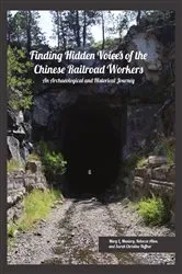 Book cover of Finding Hidden Voices of the Chinese Railroad Workers by Mary L. Maniery