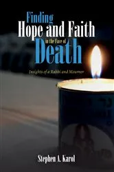 Book cover of Finding Hope and Faith in the Face of Death by Stephen A. Karol