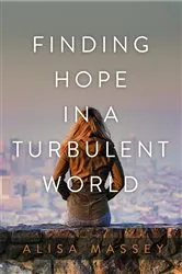 Book cover of Finding Hope in a Turbulent World by Alisa Massey