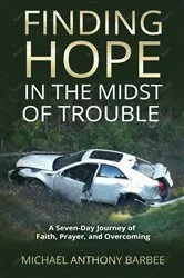 Book cover of Finding Hope in the Midst of Trouble by Barbee
