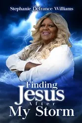 Book cover of Finding Jesus After My Storm by Unknown