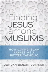 Book cover of Finding Jesus among Muslims by Jordan Denari Duffner