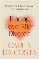 Book cover of Finding Love After Divorce by Carla Da Costa