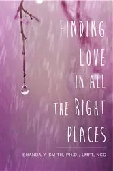 Book cover of Finding Love in All the Right Places by Shanda Y. Smith PH.D. LMFT NCC