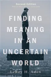 Book cover of Finding Meaning in an Uncertain World, Second Edition by LeRoy H. Aden