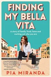 Book cover of Finding My Bella Vita by Pia Miranda