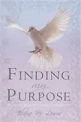 Book cover of Finding My Purpose (My Victory Battle over Lupus Erythematosus) by Elaine M. Lewis
