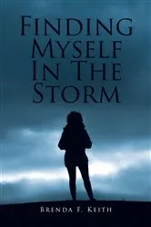 Book cover of Finding Myself In The Storm by Brenda F. Keith