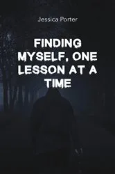 Book cover of Finding Myself, One Lesson At A Time by Jessica Porter