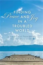 Book cover of Finding Peace and Joy in a Troubled World by Lynn Cooper