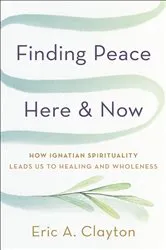 Book cover of Finding Peace Here and Now by Eric A. Clayton