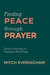Book cover of Finding Peace through Prayer by Mitch Everingham