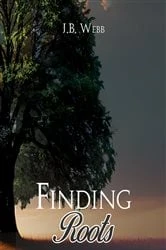 Book cover of FINDING ROOTS by J. B. Webb
