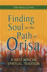 Book cover of Finding Soul on the Path of Orisa by Tobe Melora Correal
