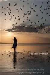 Book cover of Finding Stability in a Sea of Emotions: A Guide to Managing Mood Swings After a Break-up by Kandice Merrick