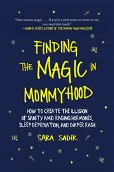 Book cover of Finding the Magic in Mommyhood by Sara Sadik