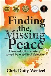 Book cover of Finding the Missing Peace by Chris Duffy-Wentzel