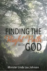 Book cover of Finding the Right Path with God by Linda Lou Johnson
