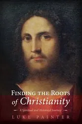 Book cover of Finding the Roots of Christianity by Luke Painter