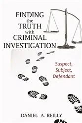 Book cover of Finding the Truth with Criminal Investigation by Daniel A. Reilly