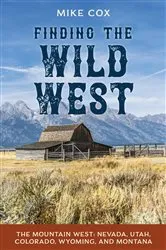Book cover of Finding the Wild West: The Mountain West by Mike Cox