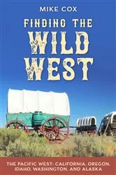 Book cover of Finding the Wild West: The Pacific West by Mike Cox
